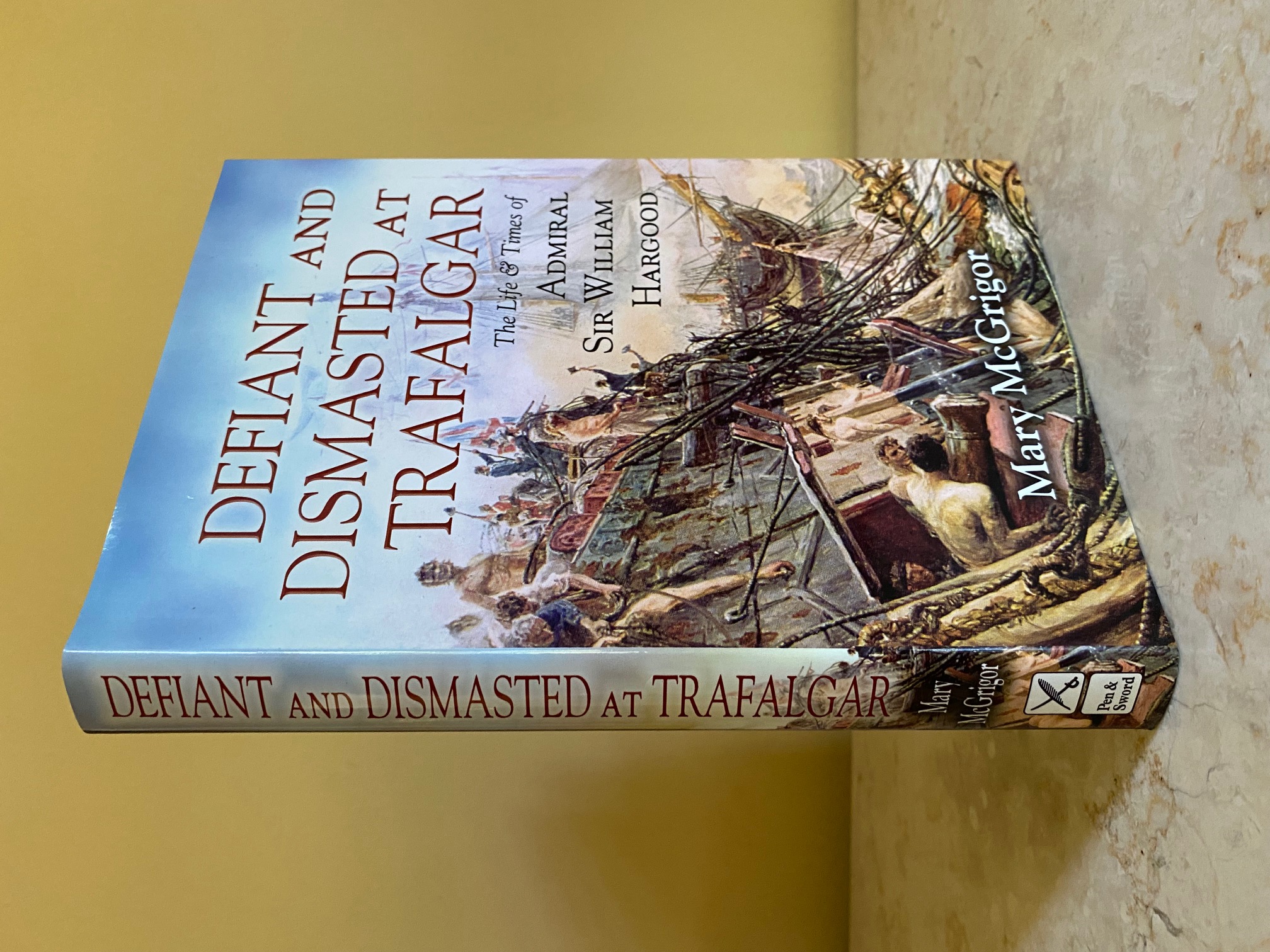 Defiant and Dismasted at Trafalgar | The Life and Times of Admiral Sir William Hargood